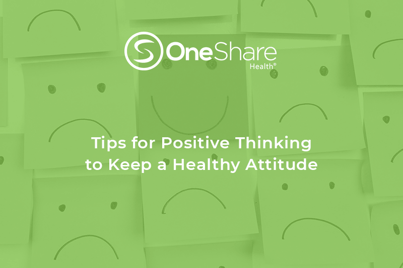 Tips to Stay Positive | Learn How to Keep a Positive Mental Attitude with These Quick Health Tips by OneShare Health
