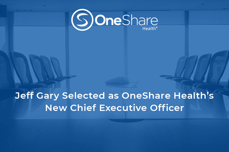 Jeff Gary Selected as OneShare Health's New Chief Executive Officer